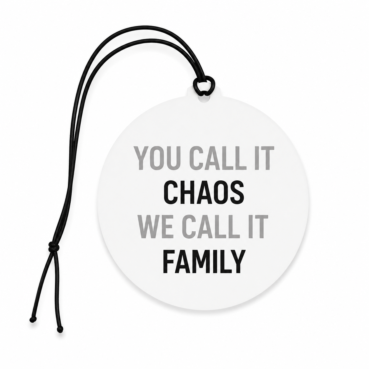 You Call It Chaos, We Call It Family – Car Air Freshener