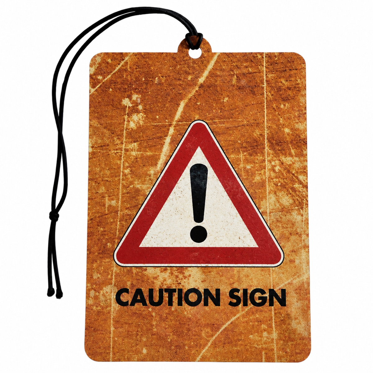 A rectangular warning tag or car air freshener with a distressed orange-brown textured background, featuring a central red-and-white triangular warning sign with an exclamation mark and the words 'CAUTION SIGN' below. A black hanging cord is attached at the top, shown on a plain white background.