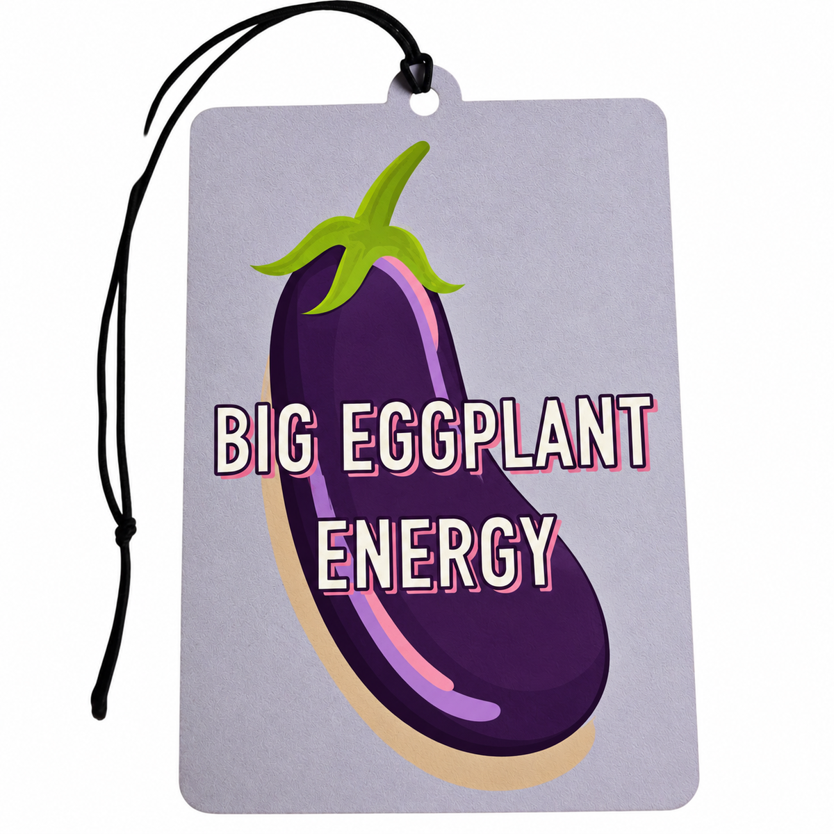 Big Eggplant Energy car air freshener featuring a large purple eggplant illustration, bold funny slogan, pastel background and black hanging cord.