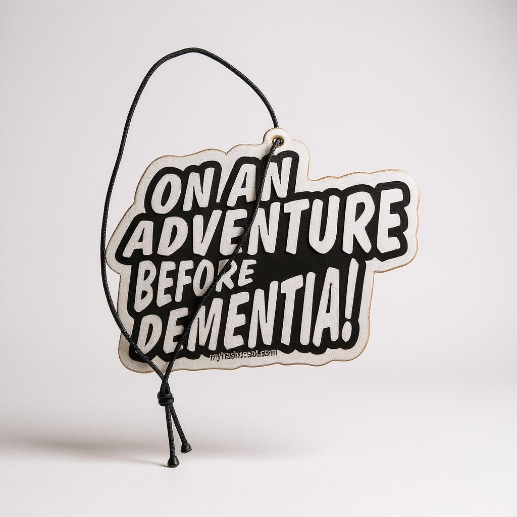 "On A Adventure Before Dementia" Car Air Freshener