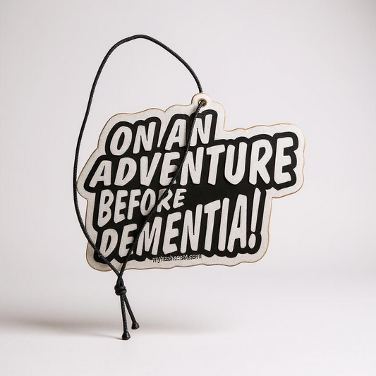 "On A Adventure Before Dementia" Car Air Freshener