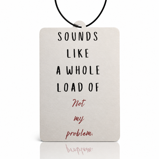 Not My Problem Car Air Freshener - Transform Your Drive with Fun and Freshness