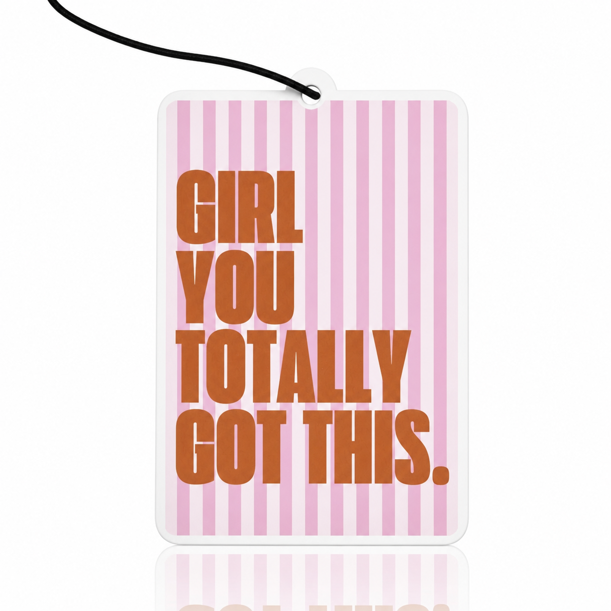 Girl You Totally Got This Motivational Car Air Freshener - Pink Stripped Girl Car Accessory - Unique Novelty Car Gift - MyFreshScent