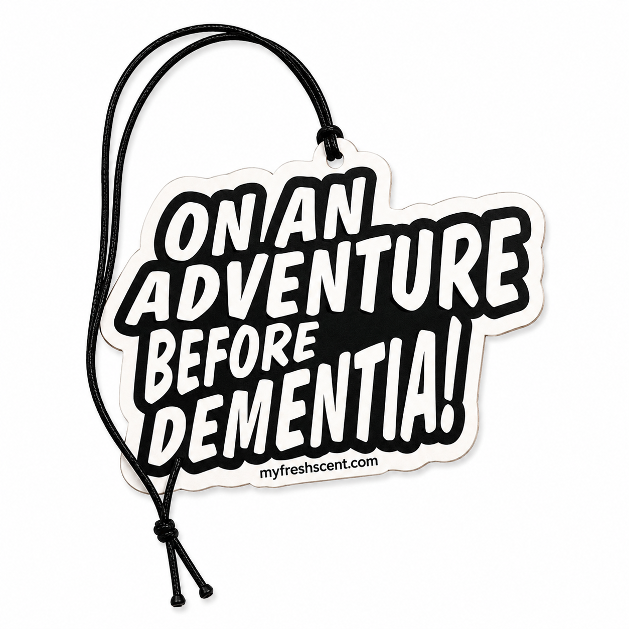 Adventure Before Dementia Car Air Freshener - Freshen Up Your Journey