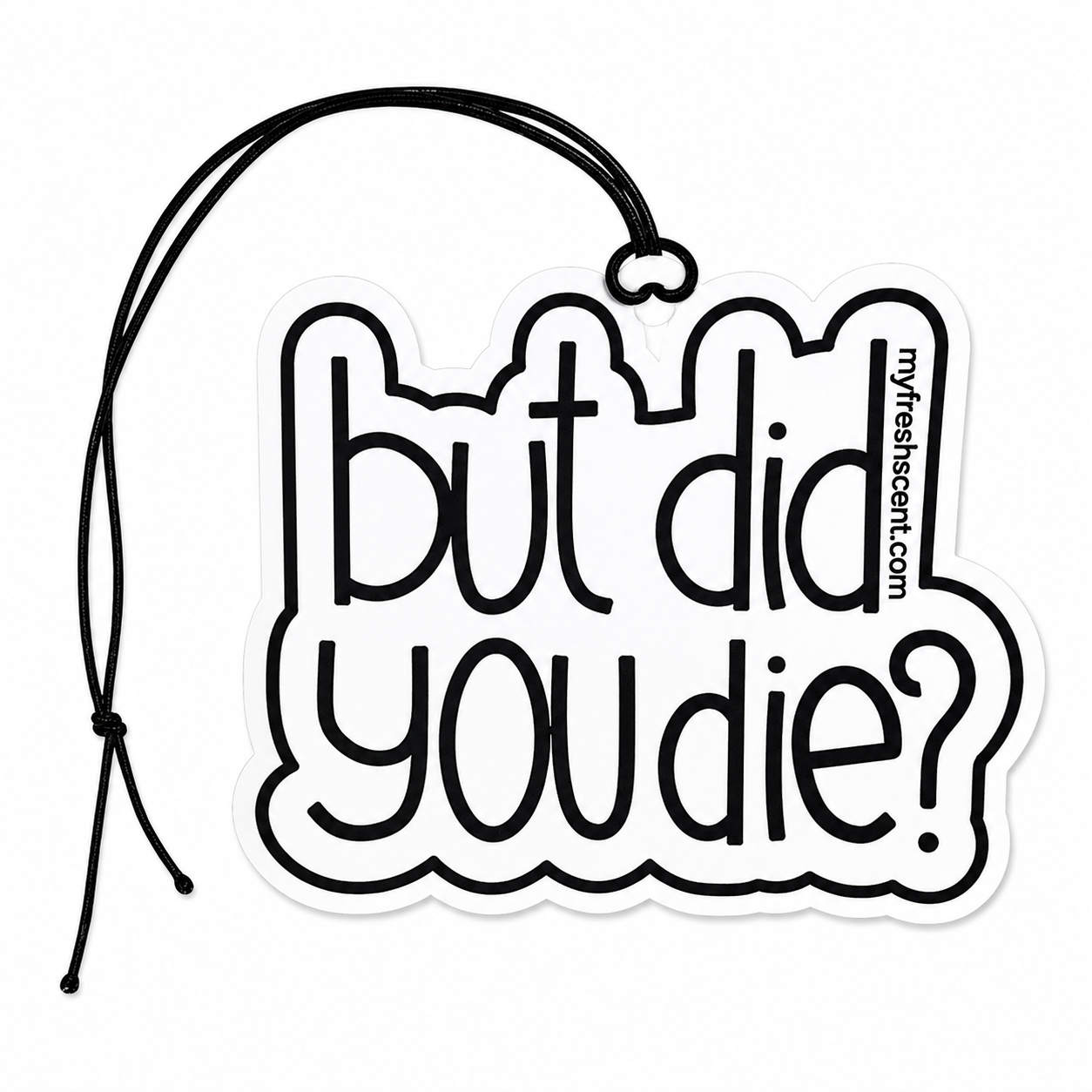 But Did You Die? Car Air Freshener – Add a Touch of Humour to Your Drive