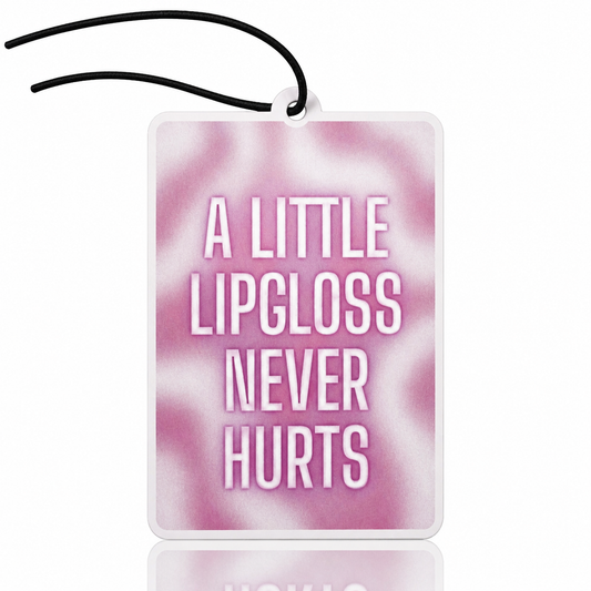 A Little Lip Gloss Car Air Freshener - Pink Beauty Quote Hanging Accessory - MyFreshScent